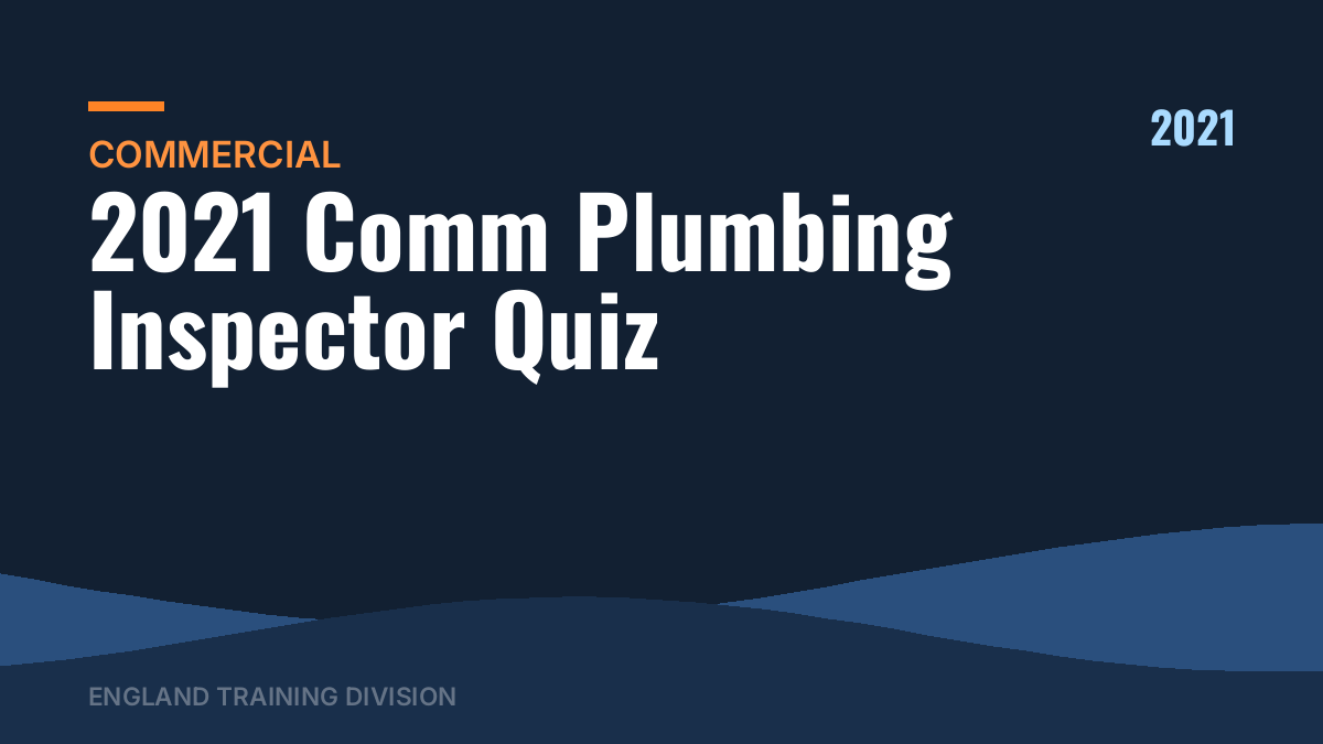 2021 Comm Plumbing Inspector Quiz