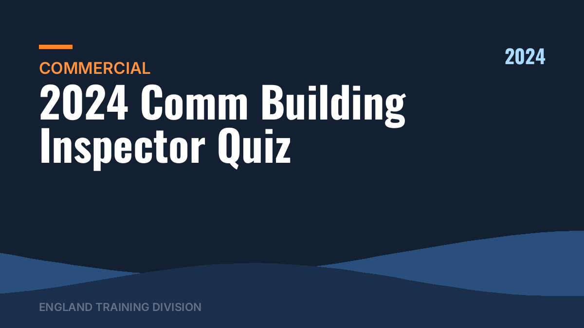 2024 Comm Building Inspector Quiz