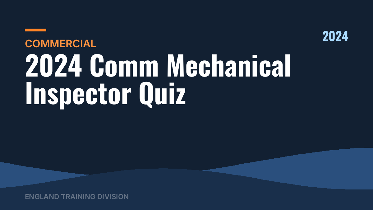 2024 Comm Mechanical Inspector Quiz