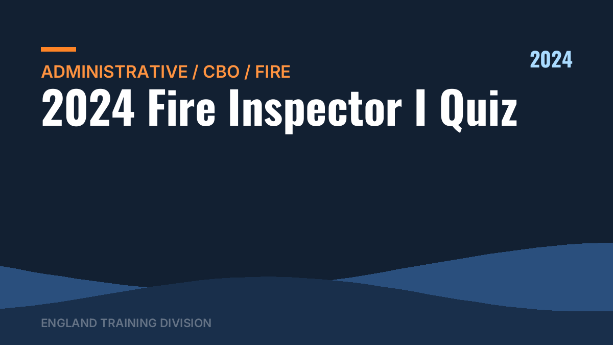 2024 Fire Inspector I Quiz