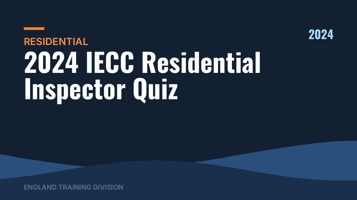 2024 IECC Residential Inspector Quiz