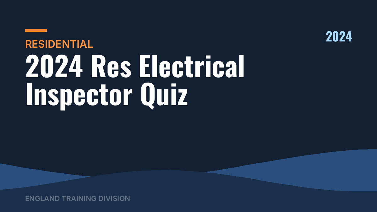2024 Res Electrical Inspector Quiz