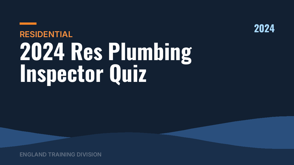 2024 Res Plumbing Inspector Quiz