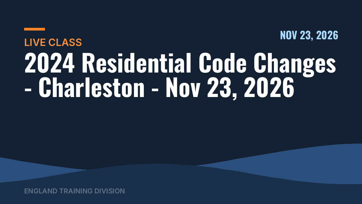 2024 Residential Code Changes – Charleston – Nov 23, 2026