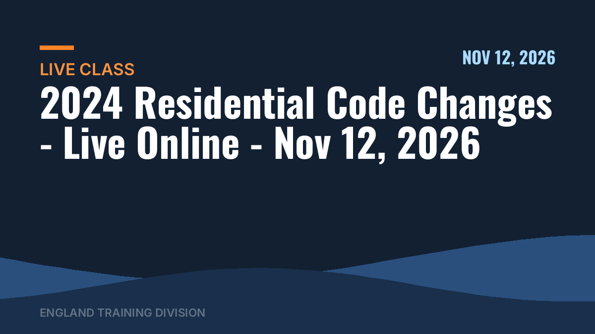 2024 Residential Code Changes – Live Online – Nov 12, 2026